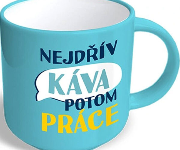 Tip na dárek: Vtipný hrnek – Nejdřív káva, potom práce